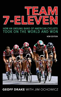 Echipa 7-Eleven: Cum o trupă necunoscută de cicliști americani a înfruntat lumea și a câștigat - Team 7-Eleven: How an Unsung Band of American Cyclists Took on the World and Won