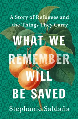 Ceea ce ne amintim va fi salvat: O poveste a refugiaților și a lucrurilor pe care le transportă - What We Remember Will Be Saved: A Story of Refugees and the Things They Carry