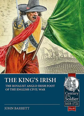 Irlandezii regelui: Piciorul Anglo-Irlandez regalist din Războiul Civil Englez - The King's Irish: The Royalist Anglo-Irish Foot of the English Civil War