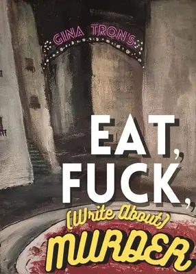 Mănâncă, fute, (scrie despre) crimă - Eat, Fuck, (write about) Murder