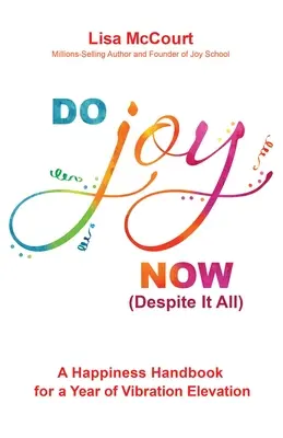 Eliberează-ți bucuria: Cele douăsprezece chei ale fericirii durabile - Free Your Joy: The Twelve Keys to Sustainable Happiness