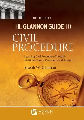 Ghidul Glannon de procedură civilă: Învățarea procedurii civile prin întrebări cu răspunsuri multiple și analize - Glannon Guide to Civil Procedure: Learning Civil Procedure Through Multiple-Choice Questions and Analysis
