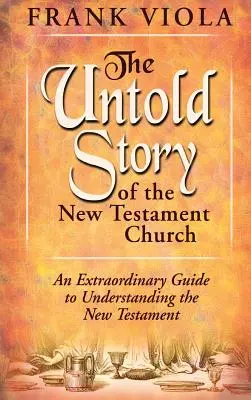 Povestea neștiută a Bisericii Noului Testament - The Untold Story of the New Testament Church