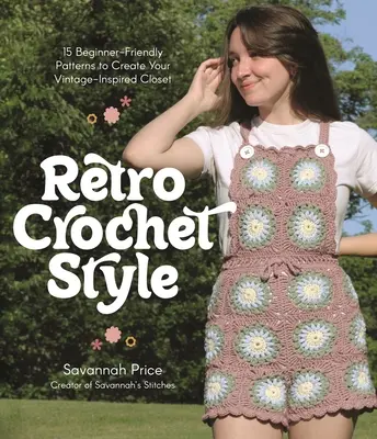 Stilul croșetat retro: 15 modele pentru începători pentru a vă crea dulapul cu inspirație vintage - Retro Crochet Style: 15 Beginner-Friendly Patterns to Create Your Vintage-Inspired Closet