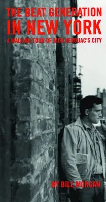 Generația Beat în New York: Un tur pietonal al orașului lui Jack Kerouac - Beat Generation in New York: A Walking Tour of Jack Kerouac's City