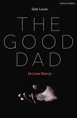 Tatăl cel bun: (O poveste de dragoste) - The Good Dad: (A Love Story)
