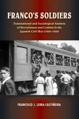 Franco's Soldiers - Recruitment and Combat in the Spanish Civil War (1936-1939)