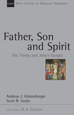 Tatăl, Fiul și Duhul Sfânt: Trinitatea și Evanghelia după Ioan - Father, Son and Spirit: The Trinity and John's Gospel