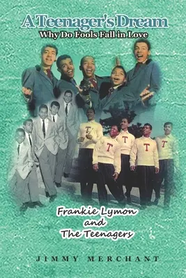 Visul unei adolescente: Why Do Fools Fall in Love: Frankie Lymon și The Teenagers - A Teenager's Dream: Why Do Fools Fall in Love: Frankie Lymon and The Teenagers