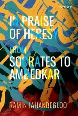 În lauda ereziei: De la Socrate la Ambedkar - In Praise of Heresy: From Socrates to Ambedkar