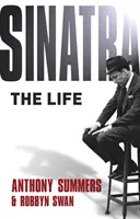 Sinatra: Viața. Anthony Summers & Robbyn Swan - Sinatra: The Life. Anthony Summers & Robbyn Swan
