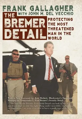 Detaliul Bremer: Protejarea celui mai amenințat om din lume - The Bremer Detail: Protecting the Most Threatened Man in the World