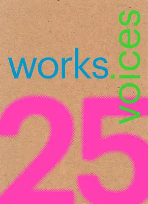 25 de lucrări, 25 de voci: 25 de lucrări de referință construite în America Latină în ultimii 25 de ani care au rezistat cu demnitate atacului timpului - 25 Works, 25 Voices: 25 Benchmark Works Built in Latin America in the Last 25 Years That Have Resisted the Onslaught of Time with Dignity