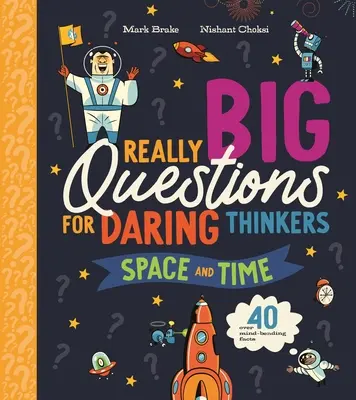 Întrebări cu adevărat mari pentru gânditori îndrăzneți: Spațiu și timp - Really Big Questions for Daring Thinkers: Space and Time