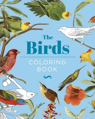 Cartea de colorat Păsări: Hardback Gift Edition - The Birds Coloring Book: Hardback Gift Edition