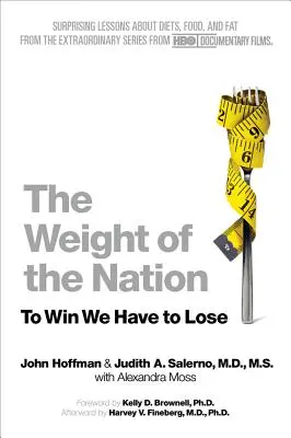 The Weight of the Nation (Greutatea națiunii): Lecții surprinzătoare despre diete, mâncare și grăsime din seria extraordinară de la HBO Documentary Films - The Weight of the Nation: Surprising Lessons about Diets, Food, and Fat from the Extraordinary Series from HBO Documentary Films