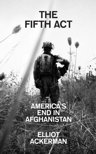 Al cincilea act - Sfârșitul Americii în Afganistan - Fifth Act - America'S End in Afghanistan