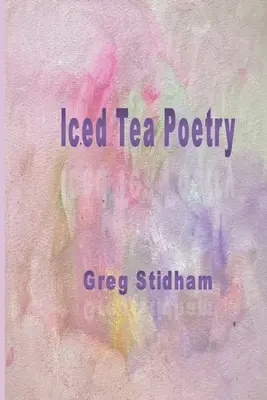 Poezia ceaiului înghețat - Iced Tea Poetry