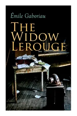 Văduva Lerouge: Roman cu crimă și mister - The Widow Lerouge: Murder Mystery Novel