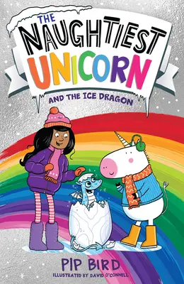 Cel mai obraznic unicorn și dragonul de gheață - The Naughtiest Unicorn and the Ice Dragon