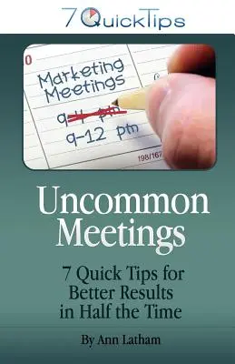 Uncommon Meetings - 7 sfaturi rapide pentru rezultate mai bune în jumătate din timp - Uncommon Meetings - 7 Quick Tips for Better Results in Half the Time