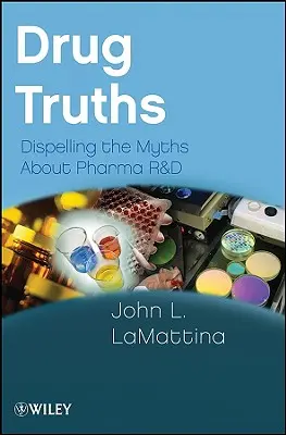 Drug Truths: Desființarea miturilor despre cercetarea și dezvoltarea farmaceutică - Drug Truths: Dispelling the Myths about Pharma R & D