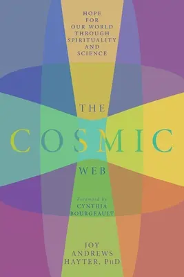 The Cosmic Web: Speranță pentru lumea noastră prin spiritualitate și știință - The Cosmic Web: Hope for Our World through Spirituality and Science