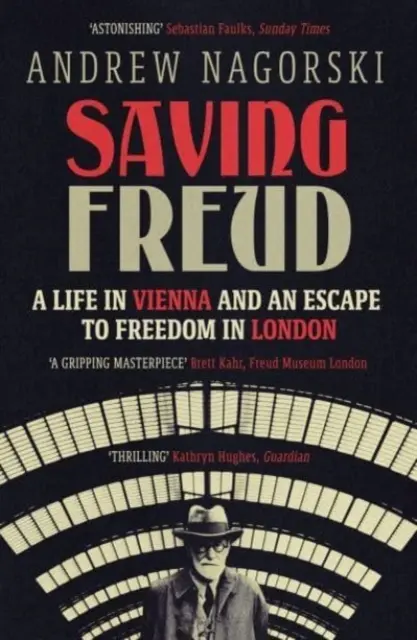 Saving Freud - O viață la Viena și o evadare spre libertate la Londra - Saving Freud - A Life in Vienna and an Escape to Freedom in London