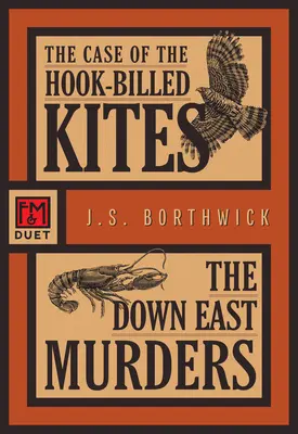 The Case of the Hook-Billed Kites / The Down East Murders: Un duet F&m - The Case of the Hook-Billed Kites / The Down East Murders: An F&m Duet