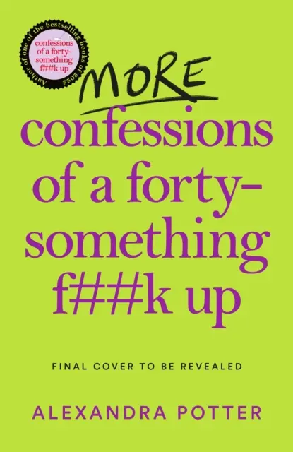 More Confessions of a Forty-Something F**k Up - The WTF AM I DOING NOW? Urmare a bestsellerului Runaway - More Confessions of a Forty-Something F**k Up - The WTF AM I DOING NOW? Follow Up to the Runaway Bestseller