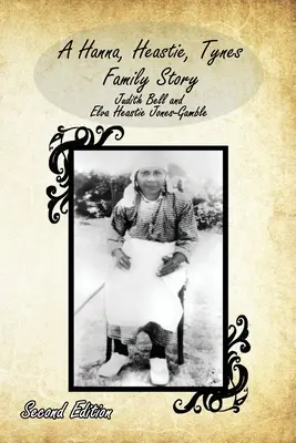 O poveste a familiei Hanna, Heastie, Tynes - A Hanna, Heastie, Tynes Family Story