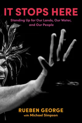 Se oprește aici: Să ne apărăm pământurile, apele și oamenii - It Stops Here: Standing Up for Our Lands, Our Waters, and Our People