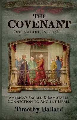 Legământul: Legătura sacră și imuabilă a Americii cu Israelul antic - The Covenant: America's Sacred and Immutable Connection to Ancient Israel