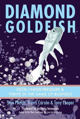 Peștișorul de aur diamant: Excelență sub presiune și prosperitate în jocul afacerilor - Diamond Goldfish: Excel Under Pressure & Thrive in the Game of Business