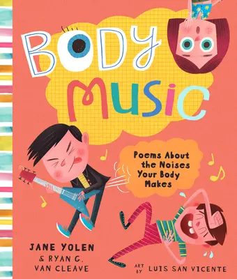 Muzica corpului: Poezii despre zgomotele pe care le face corpul tău - Body Music: Poems about the Noises Your Body Makes