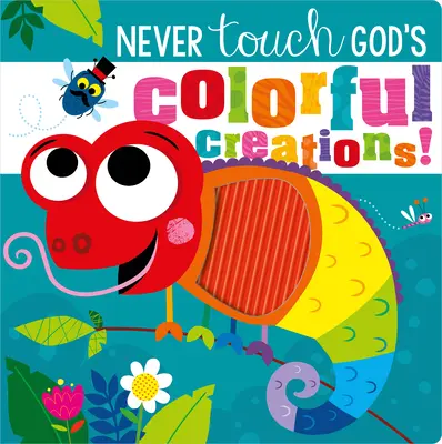 Nu te atinge niciodată de creațiile colorate ale lui Dumnezeu - Never Touch God's Colorful Creations
