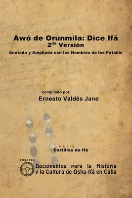 Aw de Orunmila: If spune. Versiunea a 2-a. Adnotată și extinsă cu numele Patakinilor - Aw de Orunmila: Dice If. 2da Versin. Anotada y Ampliada con los Nombres de los Patakin