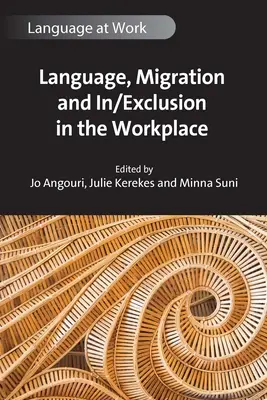 Limbă, migrație și incluziune/excluziune la locul de muncă - Language, Migration and In/Exclusion in the Workplace