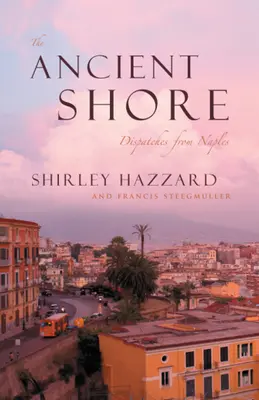 Țărmul antic: Dispecerate din Napoli - The Ancient Shore: Dispatches from Naples