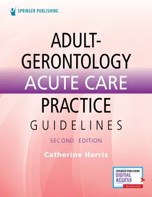 Ghiduri de practică pentru îngrijirea acută a pacienților adulți-gerontologie - Adult-Gerontology Acute Care Practice Guidelines