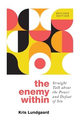 Dușmanul dinăuntru: Straight Talk about the Power and Defeat of Sin - The Enemy Within: Straight Talk about the Power and Defeat of Sin