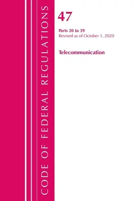 Code of Federal Regulations, Title 47 Telecommunications 20-39, Revizuit începând cu 1 octombrie 2020 [Office of the Federal Register (U S ) - Code of Federal Regulations, Title 47 Telecommunications 20-39, Revised as of October 1, 2020 (Office of the Federal Register (U S ))