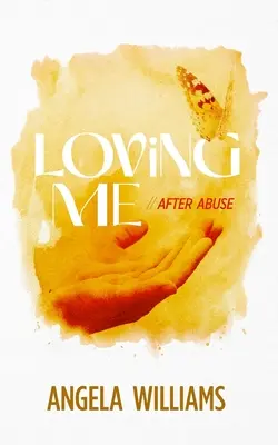 Iubindu-mă: După abuz - Loving Me: After Abuse