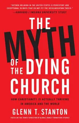 Mitul bisericii care moare: Cum prosperă de fapt creștinismul în America și în lume - The Myth of the Dying Church: How Christianity Is Actually Thriving in America and the World