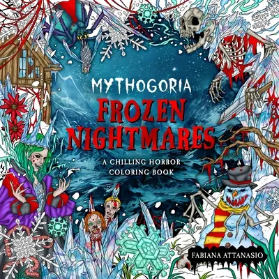 Mythogoria: Frozen Nightmares: O carte de colorat de groază înfricoșătoare - Mythogoria: Frozen Nightmares: A Chilling Horror Coloring Book