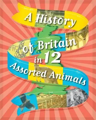 O istorie a Marii Britanii în 12... Animale asortate - A History of Britain in 12... Assorted Animals