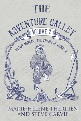 The Adventure Galley - Volumul 2: Henry Morgan, cavalerul din Jamaica - The Adventure Galley - Volume 2 Henry Morgan, the Knight of Jamaica