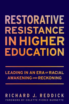 Rezistența restaurativă în învățământul superior: Conducerea într-o eră a trezirii și recunoașterii rasiale - Restorative Resistance in Higher Education: Leading in an Era of Racial Awakening and Reckoning