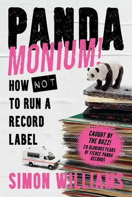 Pandamonium! Cum să (nu) conduci o casă de discuri - Pandamonium!: How (Not) to Run a Record Label