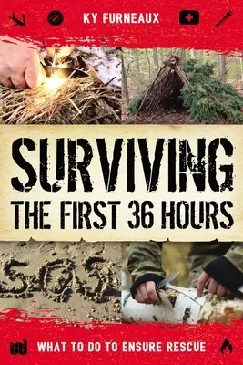 Supraviețuirea în primele 36 de ore: Ce trebuie să faceți pentru a vă asigura salvarea - Surviving the First 36 Hours: What to Do to Ensure Rescue